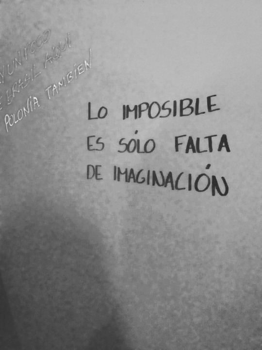 Lo Imposible Es Solo Falta De Imaginación 