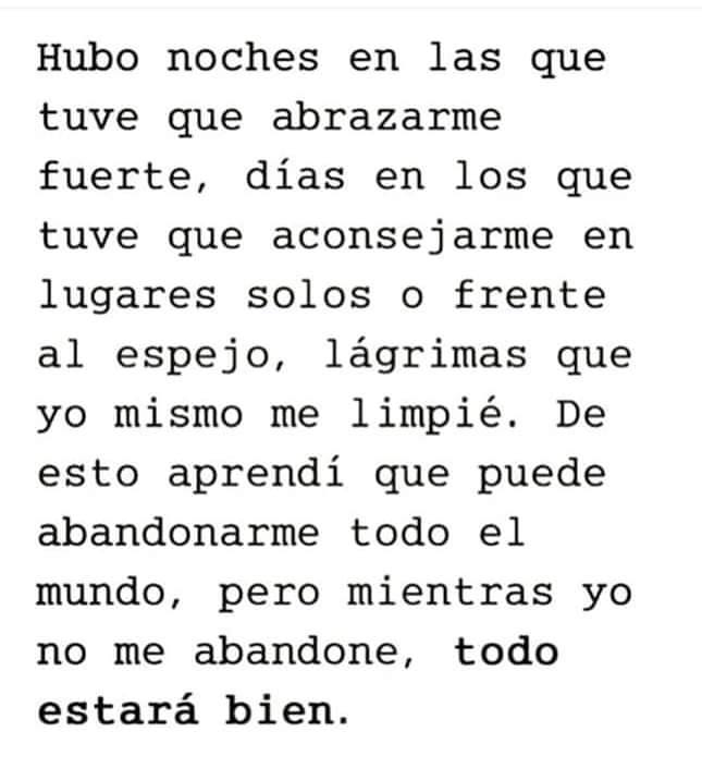 Hubo noches en las que tuve que abrazarme fuerte, días en los que tuve que aconsejarme 