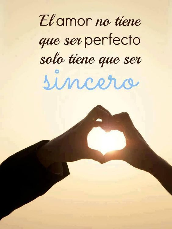 El amor no tiene que ser perfecto solo tiene que ser sincero