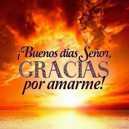 Buenos días Señor, gracias por amarme!