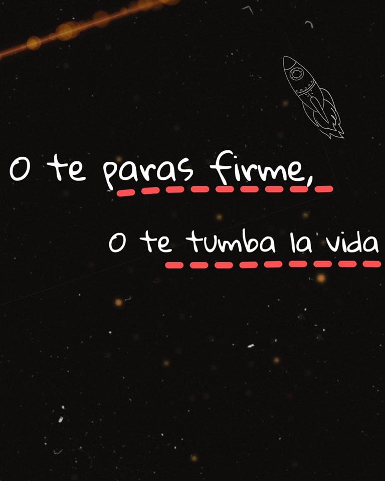 O te para firme, o te tumba la vida FRASES.PW