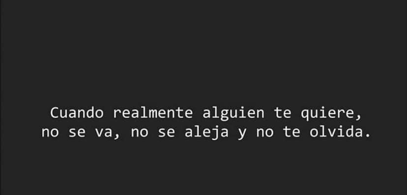 Cuando Realmente Alguien Te Quiere No Se Va No Se Aleja Y No Olvida Frasespw 2703