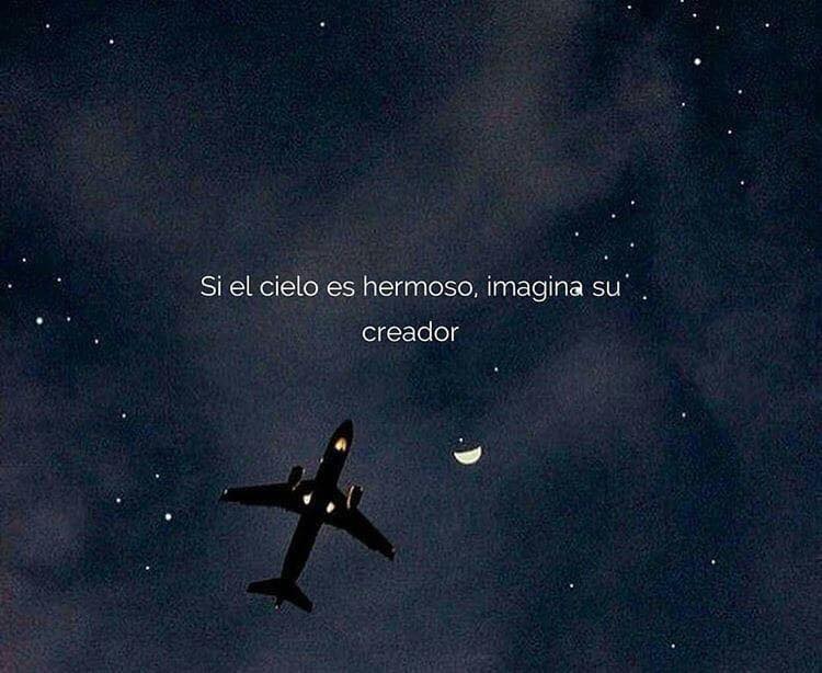 Si el cielo es hermoso, imagina su creador.