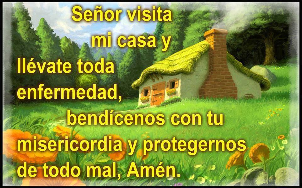 Señor visita mi casa y llévate toda enfermedad, bendícenos con tu misericordia
