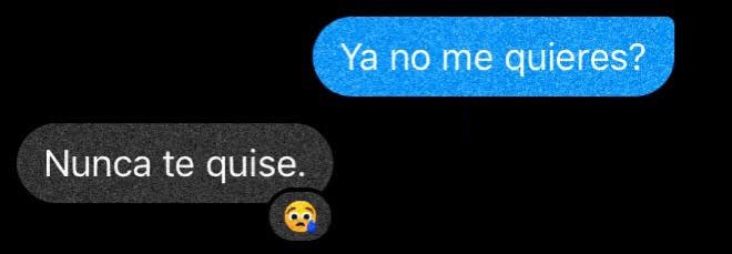 Ya no me quieres? nunca te quise 😥💔