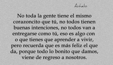 No toda la gente tiene el mismo corazoncito que tú, no todos tienen buenas intenciones