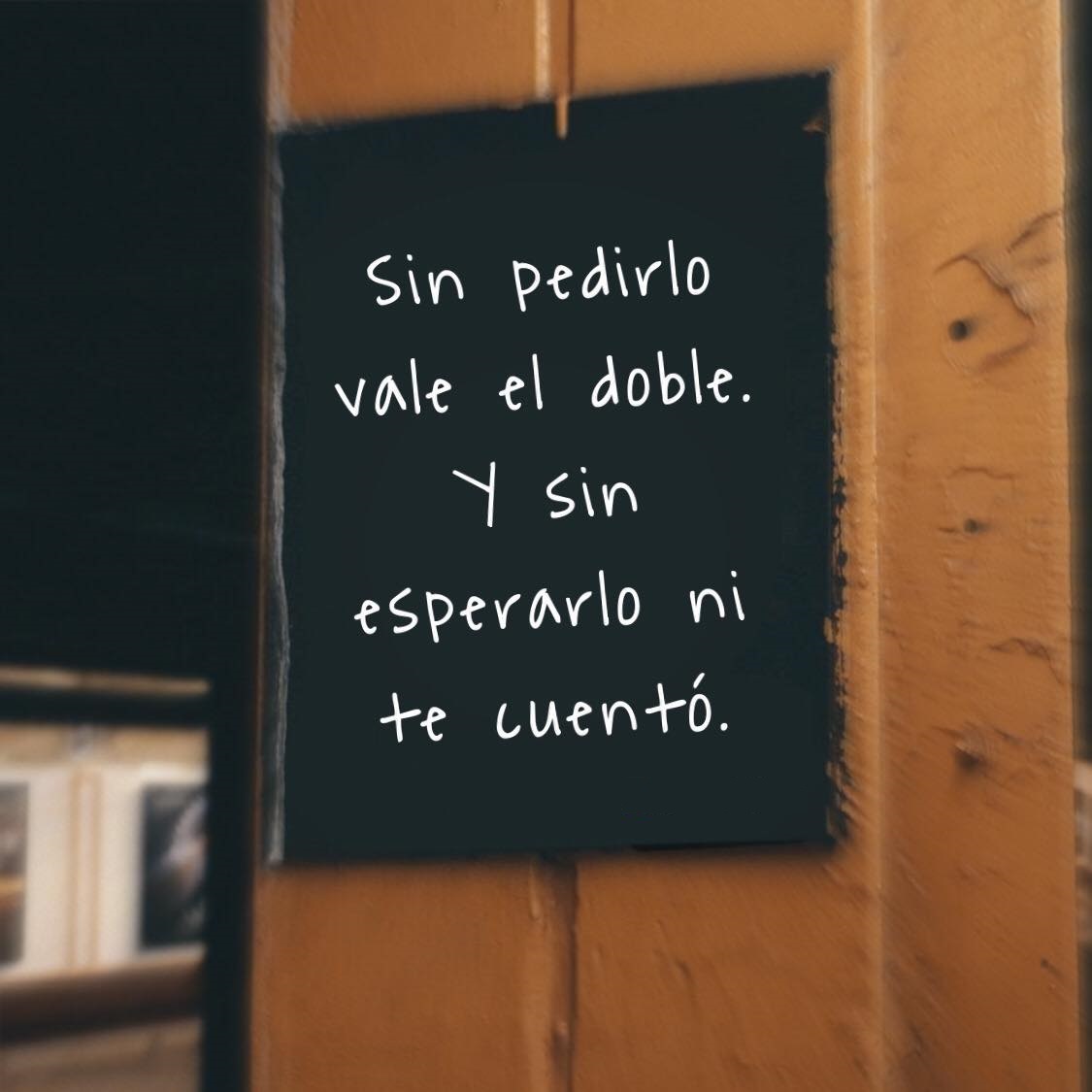 Sin pedirlo vale el doble. Y son esperarlo ni te cuento