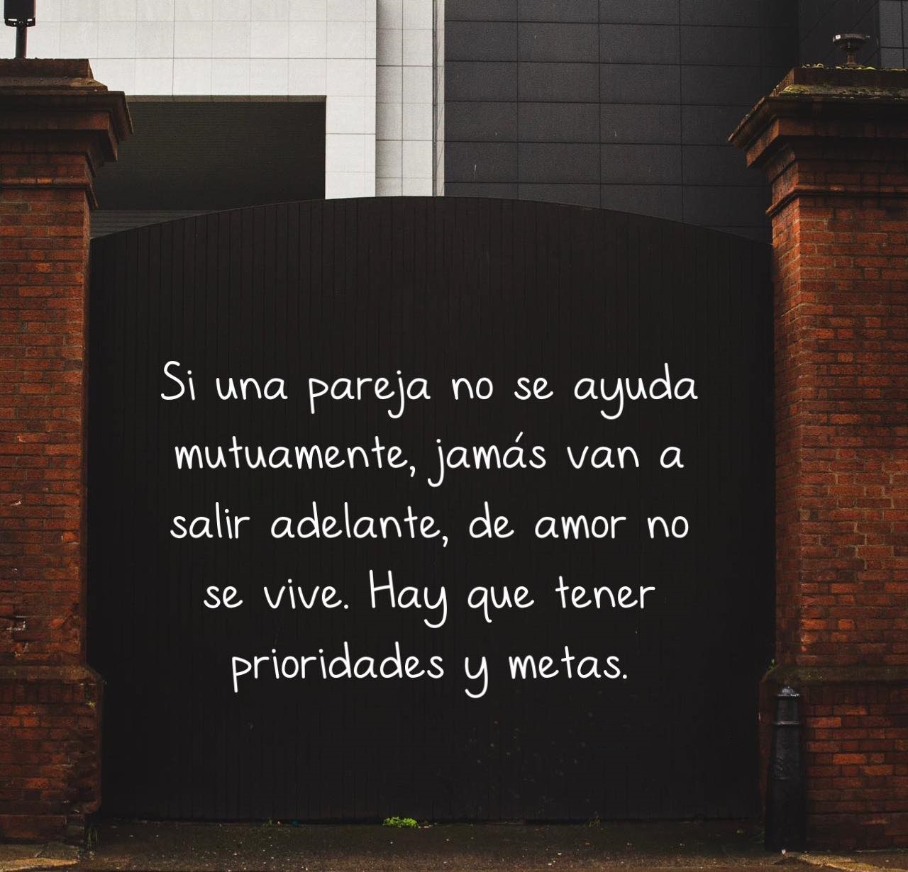 Si una pareja no se ayuda mutuamente, jamás van a salir adelante