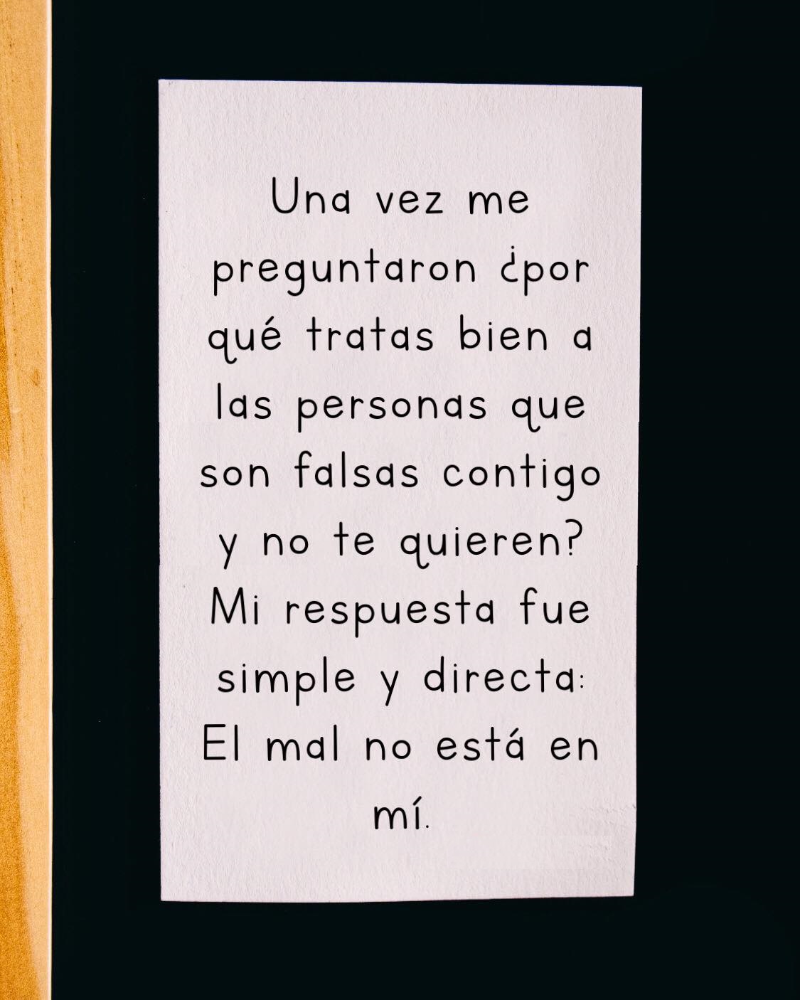 Una vez me preguntaron ¿por que tratas bien  a las personas que son falsas contigo y no te quieren?