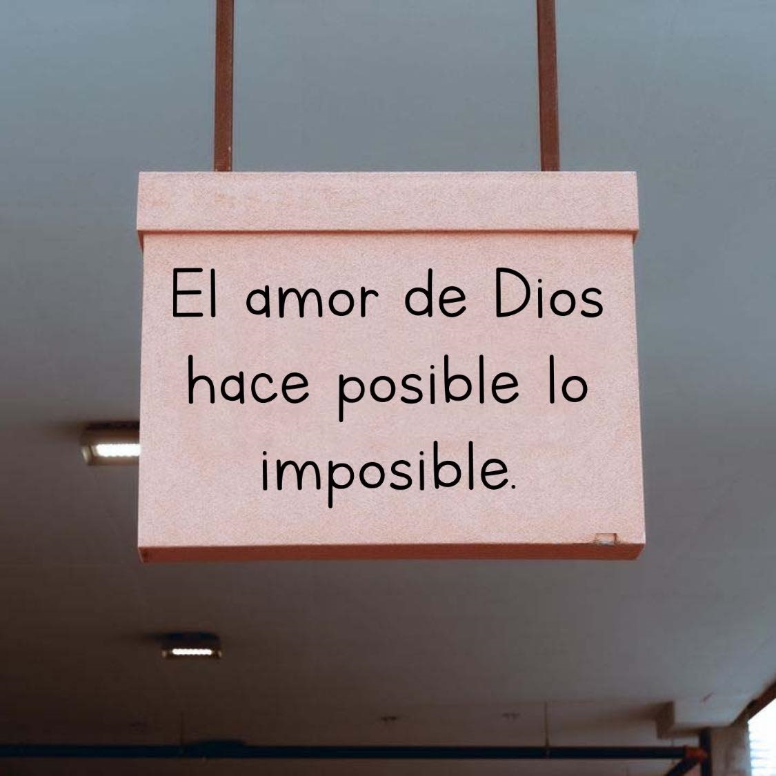 El amor de Dios hace posible lo imposible