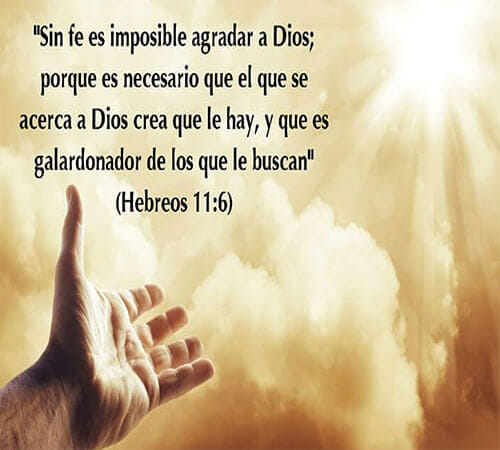 Hebreo 11:6 Sin fe es imposible agradar a Dios