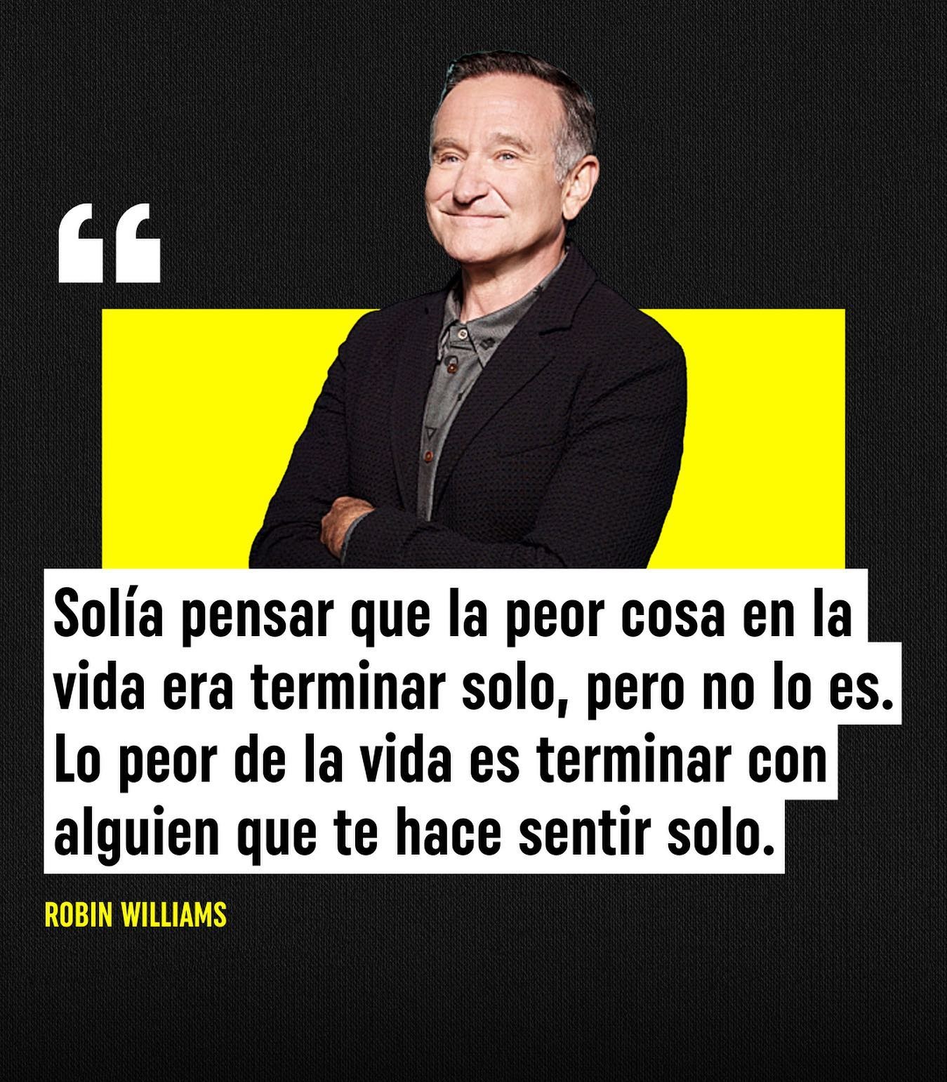 Frase de Robin Williams: Solía pensar que la peor cosa en la vida era terminar solo