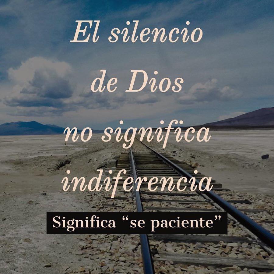 El silencio de Dios no significa indiferencia significa sé paciente