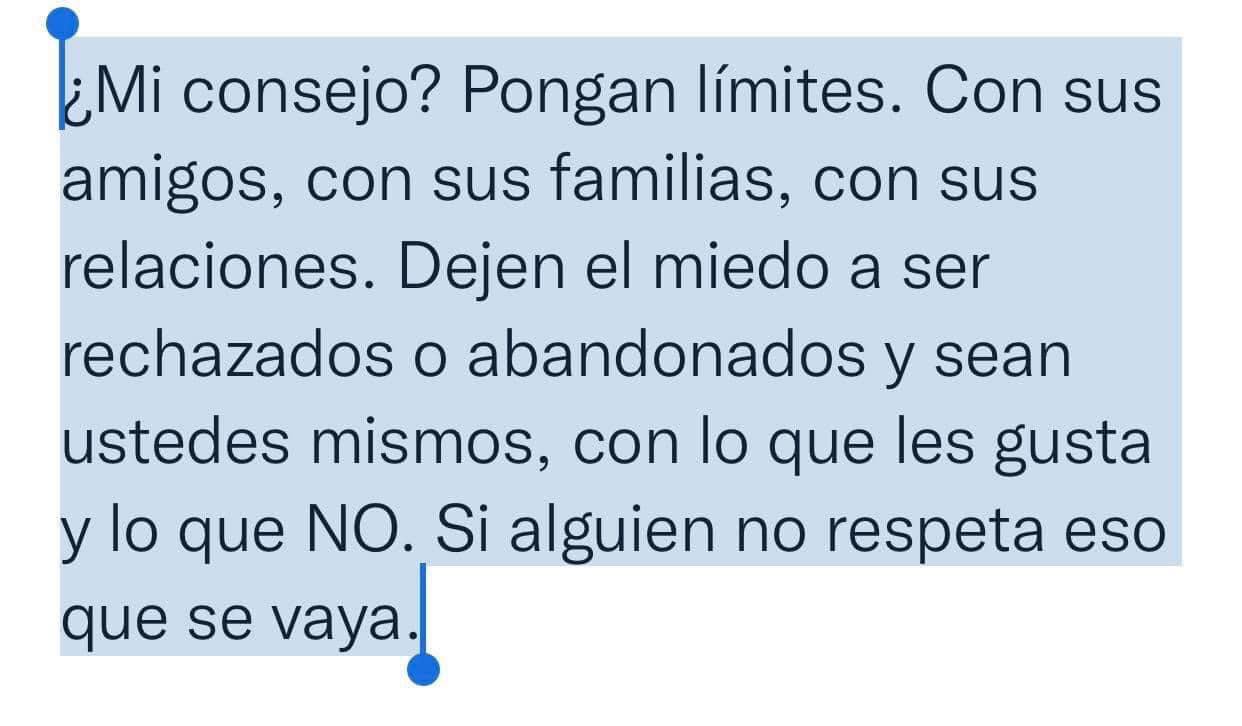 ¿Mi consejo? Pongan límites. Con sus amigos, con sus familias, con sus relaciones