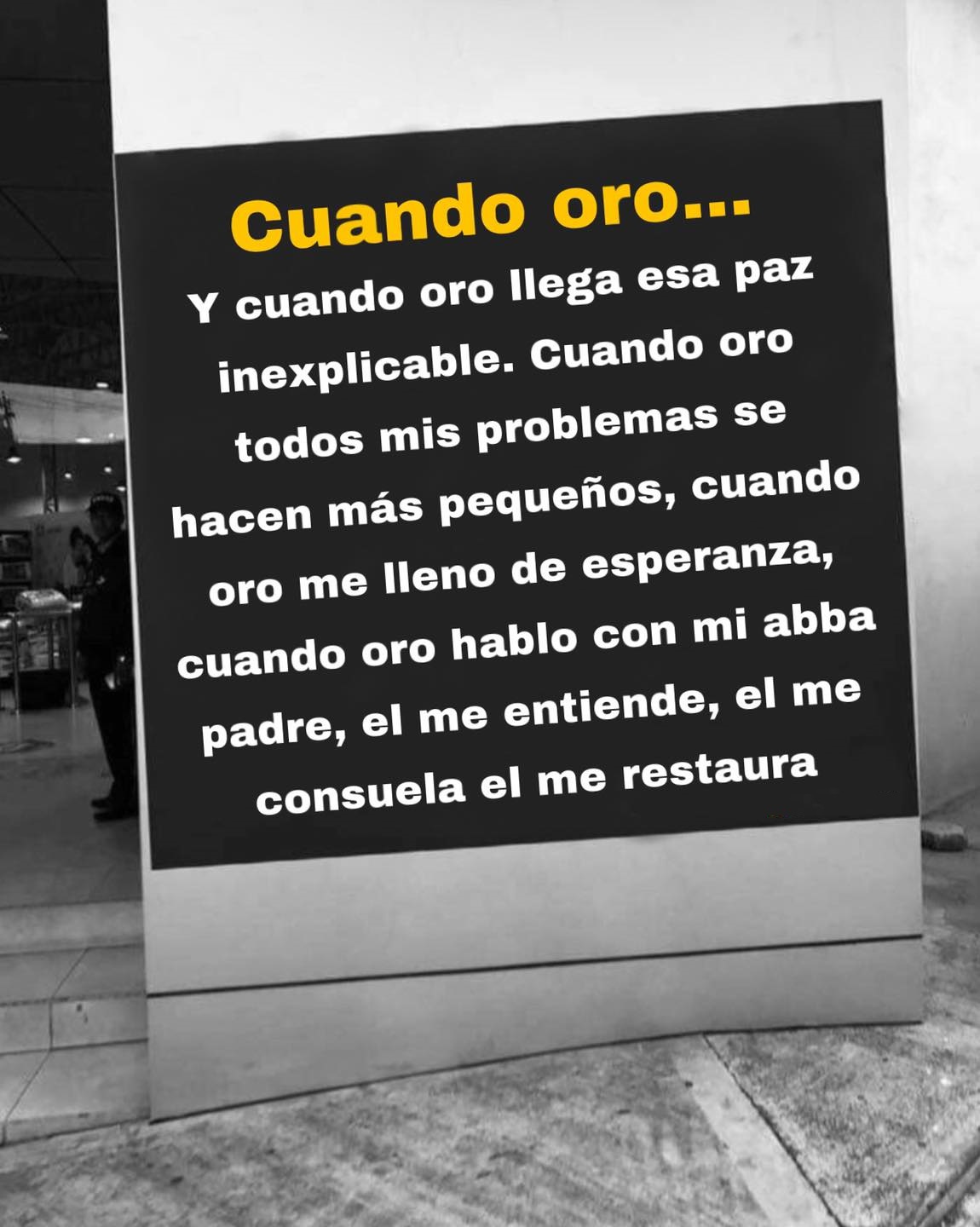 Cuando Oro... Y cuando oro llega esa paz inexplicable