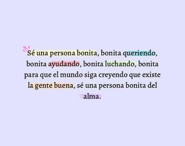 Se una persona bonita, bonita queriendo, bonita ayudando