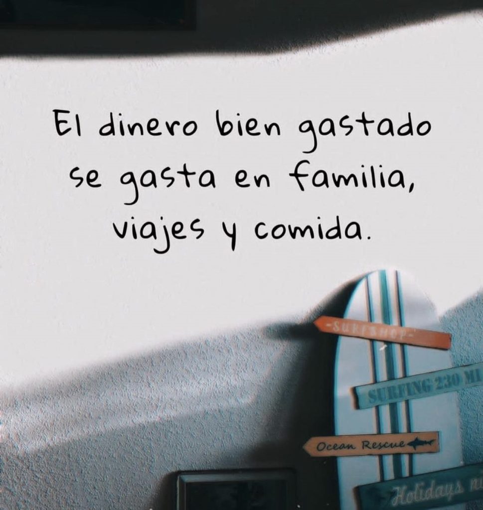 El dinero bien gastado se gasta en familia, viajes y comida FRASES.PW