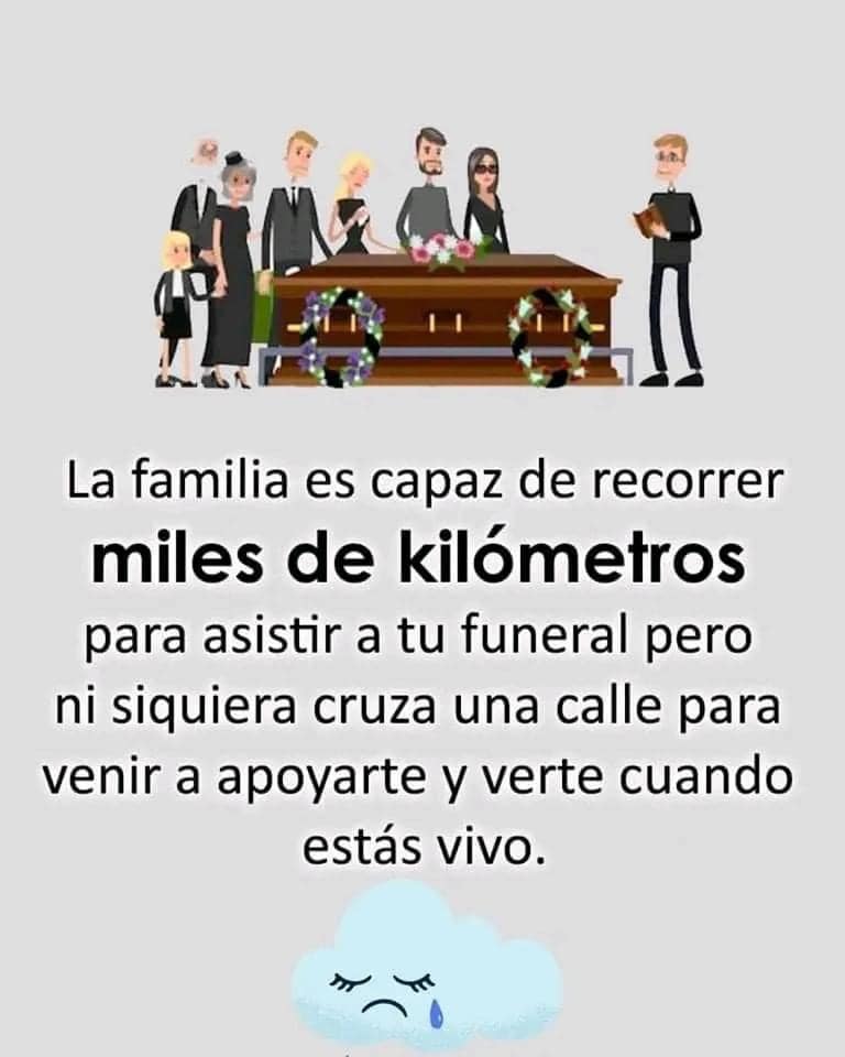 La familia es capaz de recorrer miles de kilómetros para asistir a tu funeral