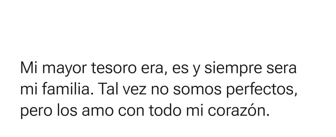 Mi mayor tesoro era, es y siempre será mi familia