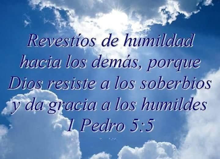 1 Pedro 5:5 Revestíos de humildad hacia los demás, porque Dios resiste a los soberbios