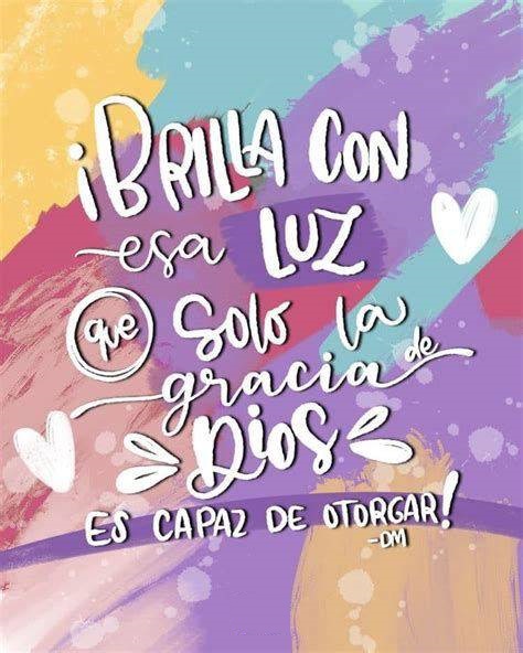 Brilla con esa luz que solo la gracia de Dios es capaz de otorgar