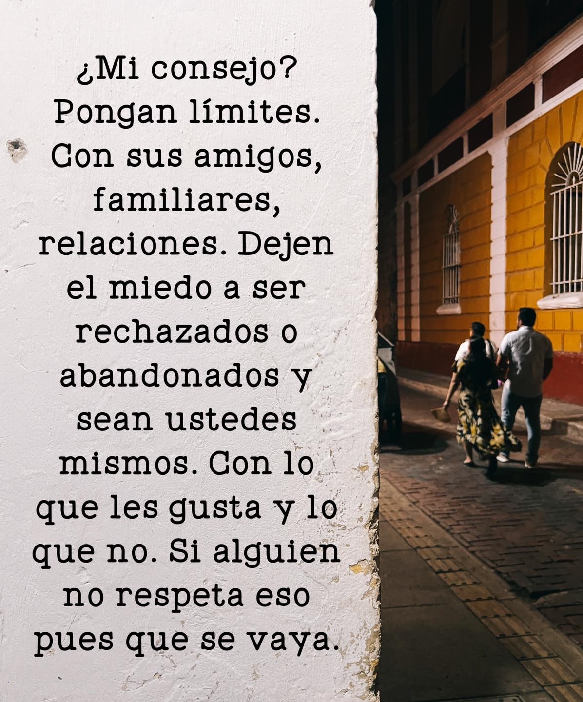 ¿Mi consejo? Pongan límites. Con sus amigos, familiares, relaciones