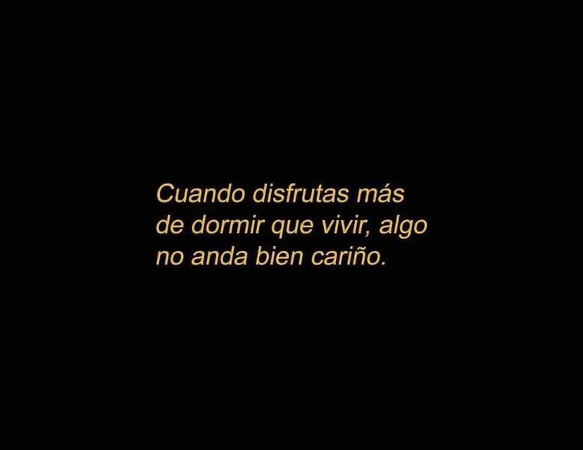 Cuando disfrutas más  de dormir que vivir, algo no anda bien cariño