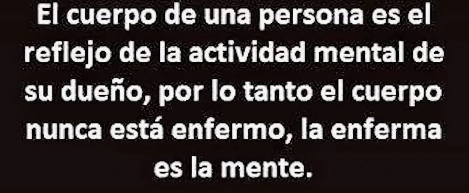 El cuerpo de una persona es el reflejo de la actividad mental de su dueño