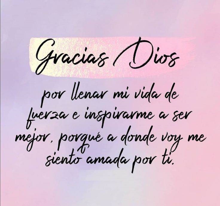 Gracias Dios por llenar mi vida de fuerza e inspirarme a ser mejor