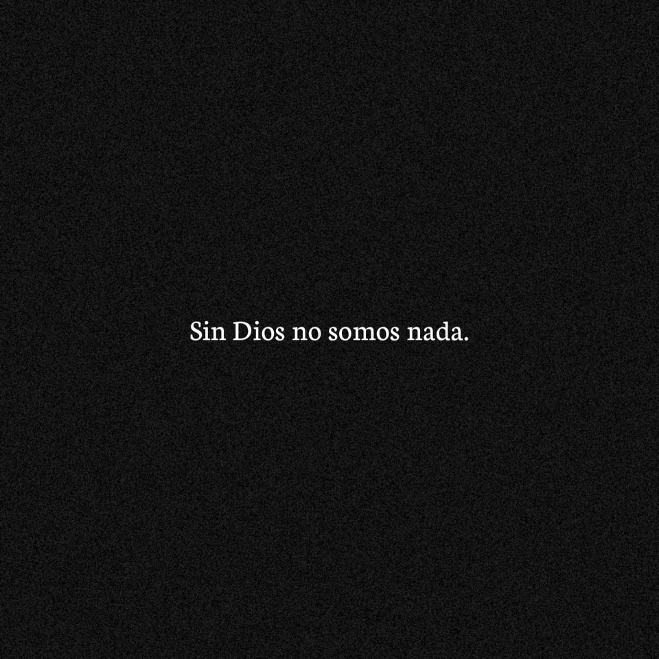 Sin Dios no somos nada