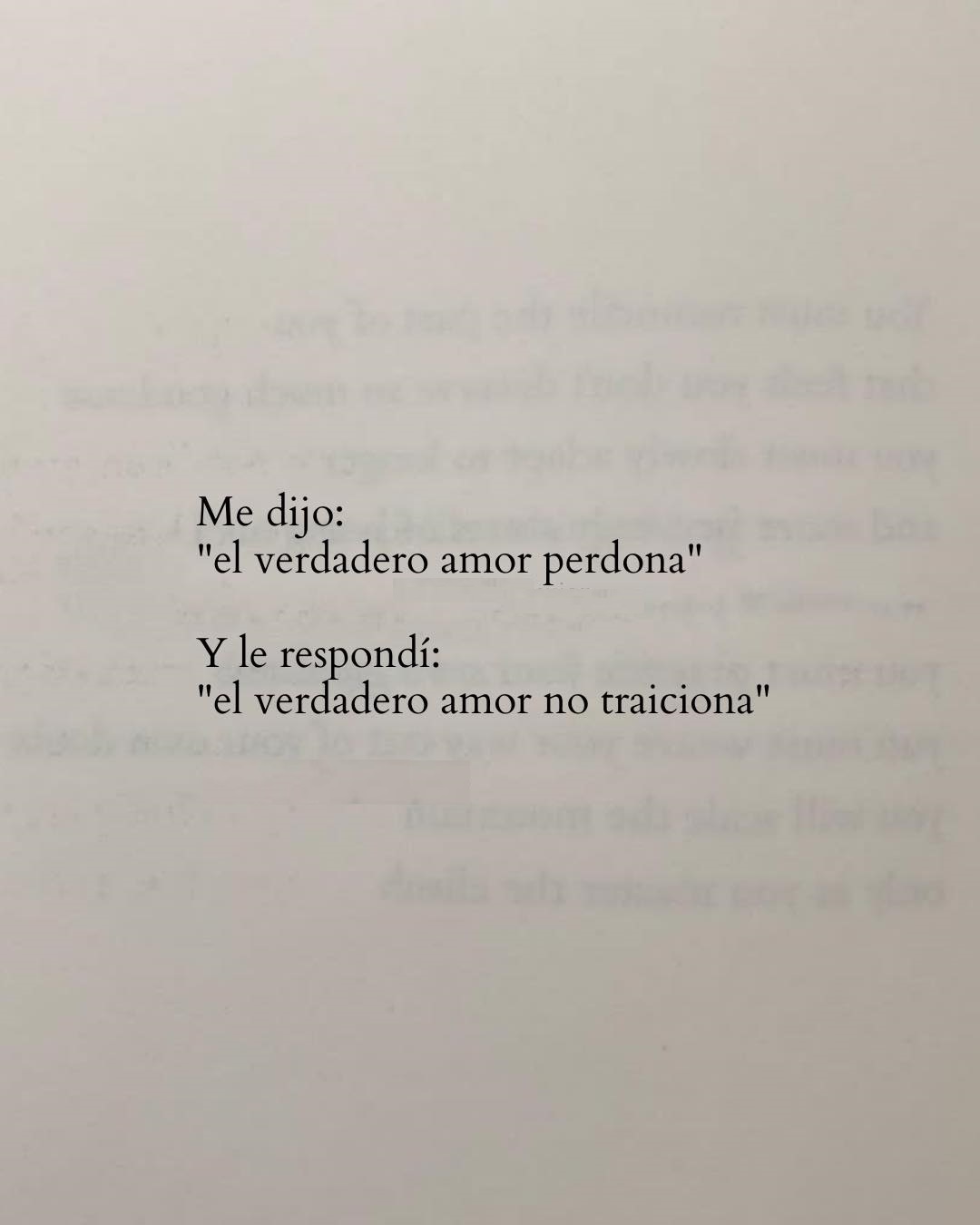 Me dijeron: El verdadero amor perdona Y le respondí: El verdadero amor no traiciona