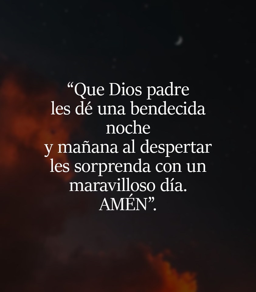 Que Dios padre les de una bendecida noche