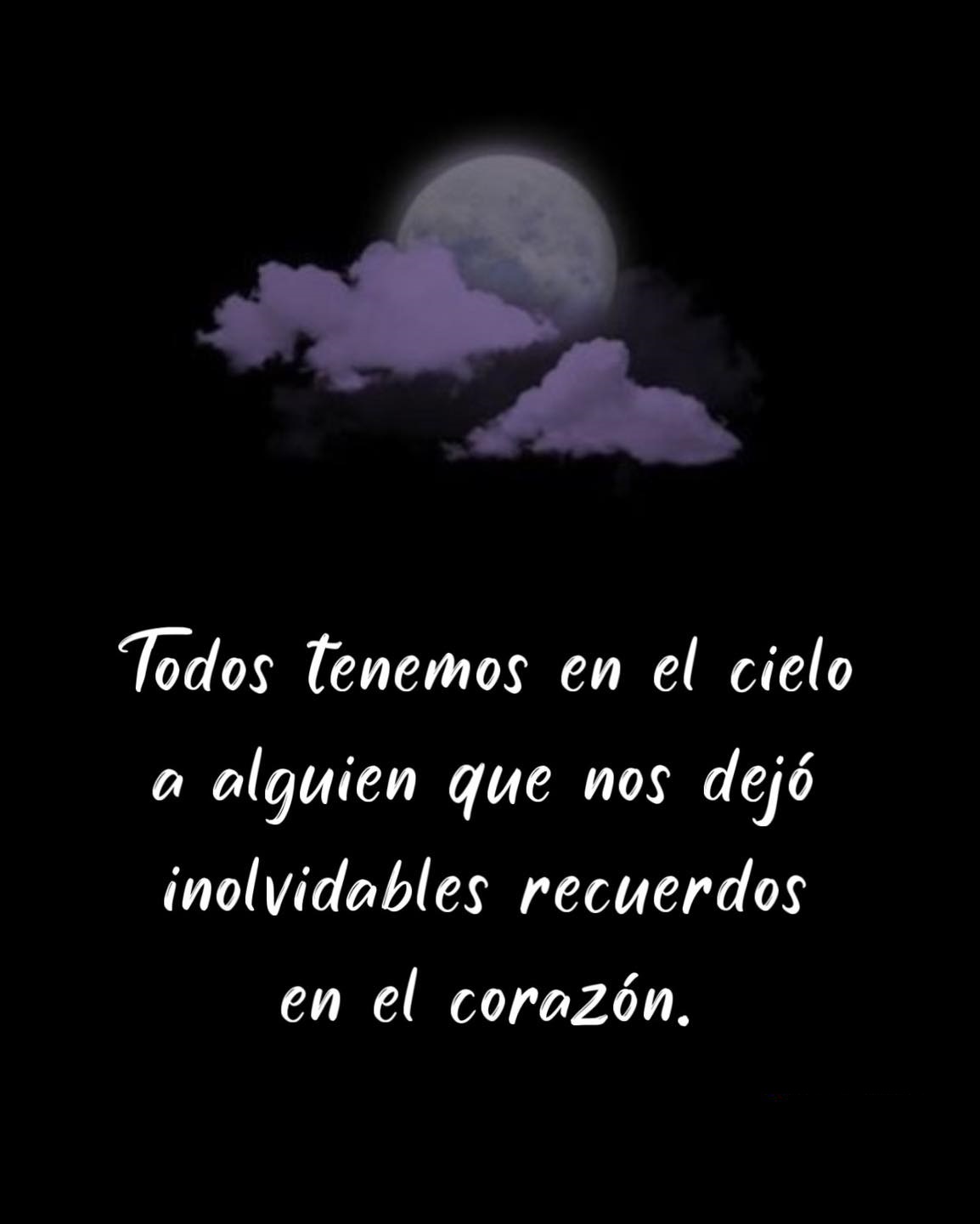 Todos tenemos en el cielo a alguien que nos dejó inolvidables recuerdos en el corazón