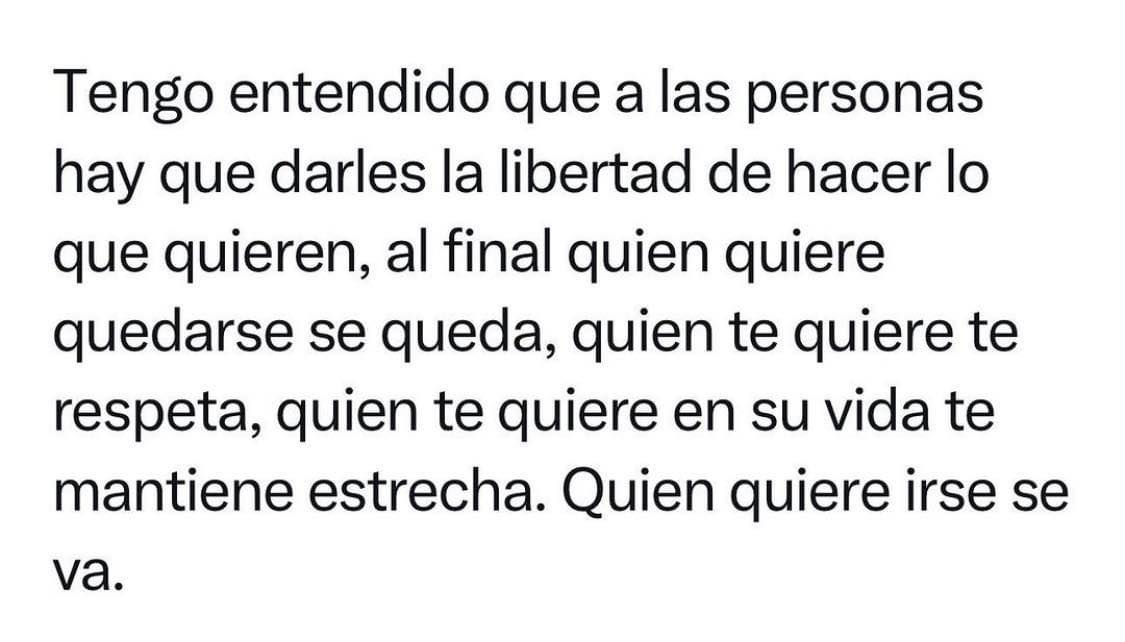 Tengo entendido que a las personas hay que darles la libertad de hacer lo que quieren