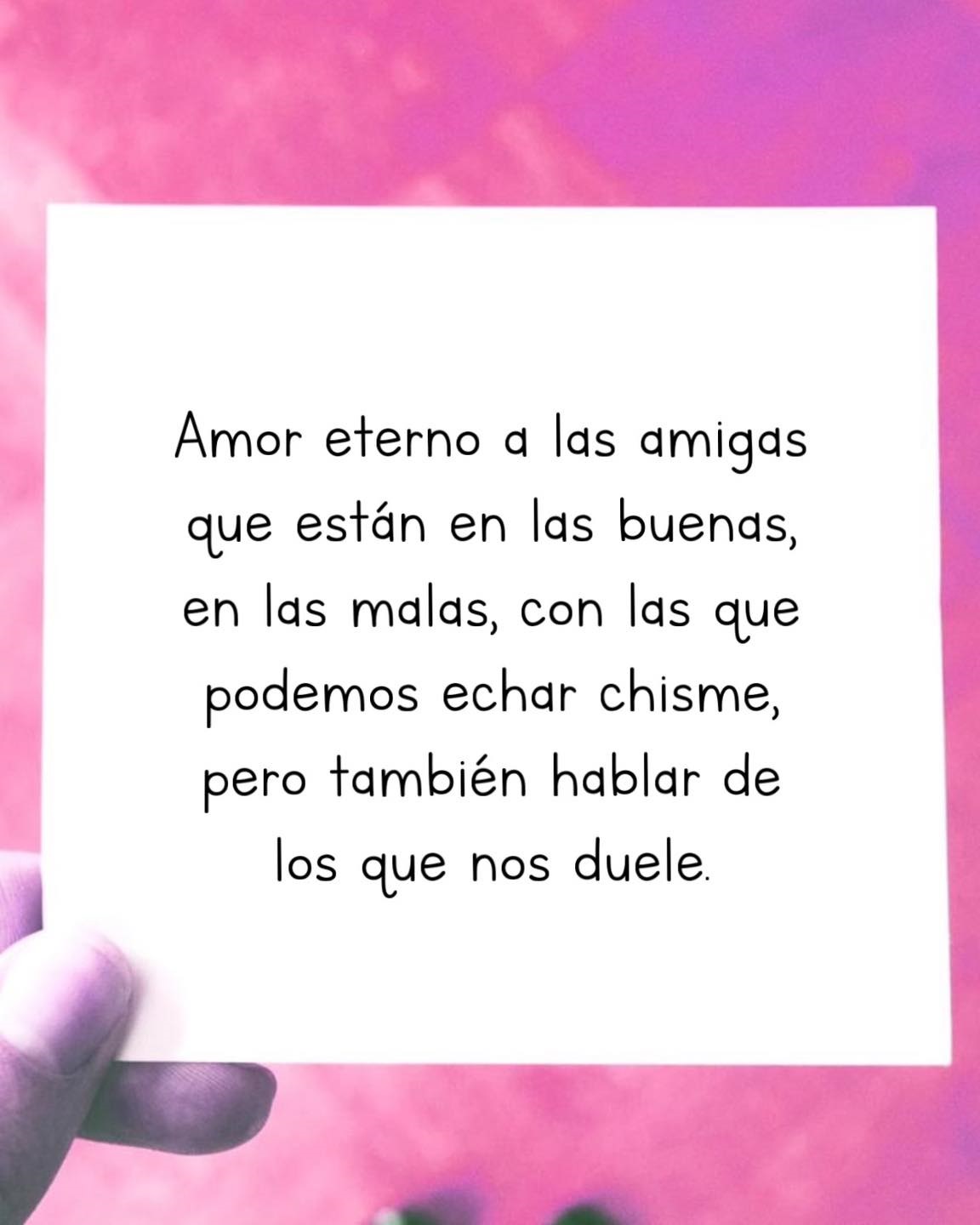 Amor eterno a las amigas que están en las buenas, en las malas