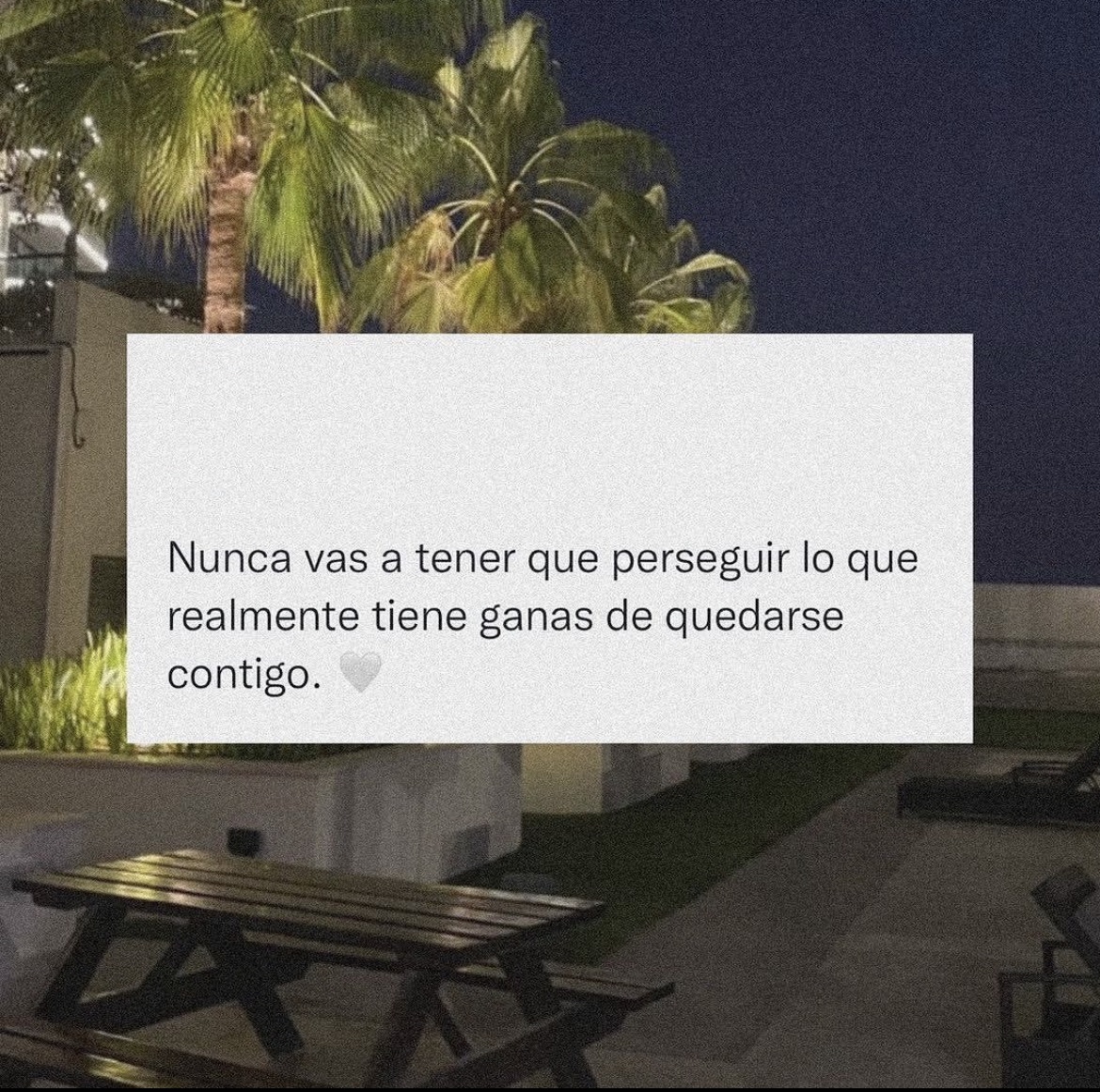 Nunca vas a tener que perseguir lo que realmente tiene ganas de quedarse contigo