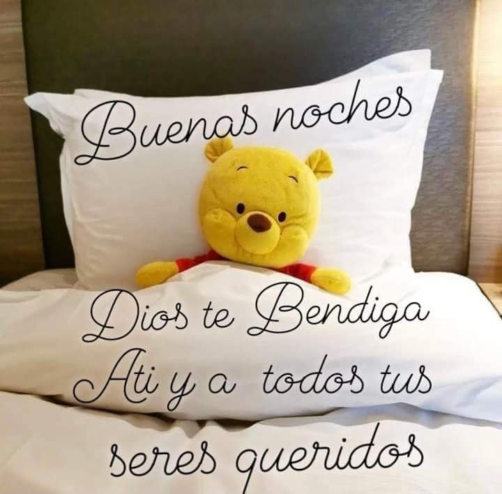 Buenas noches Dios te bendiga a ti y a todos tus seres queridos