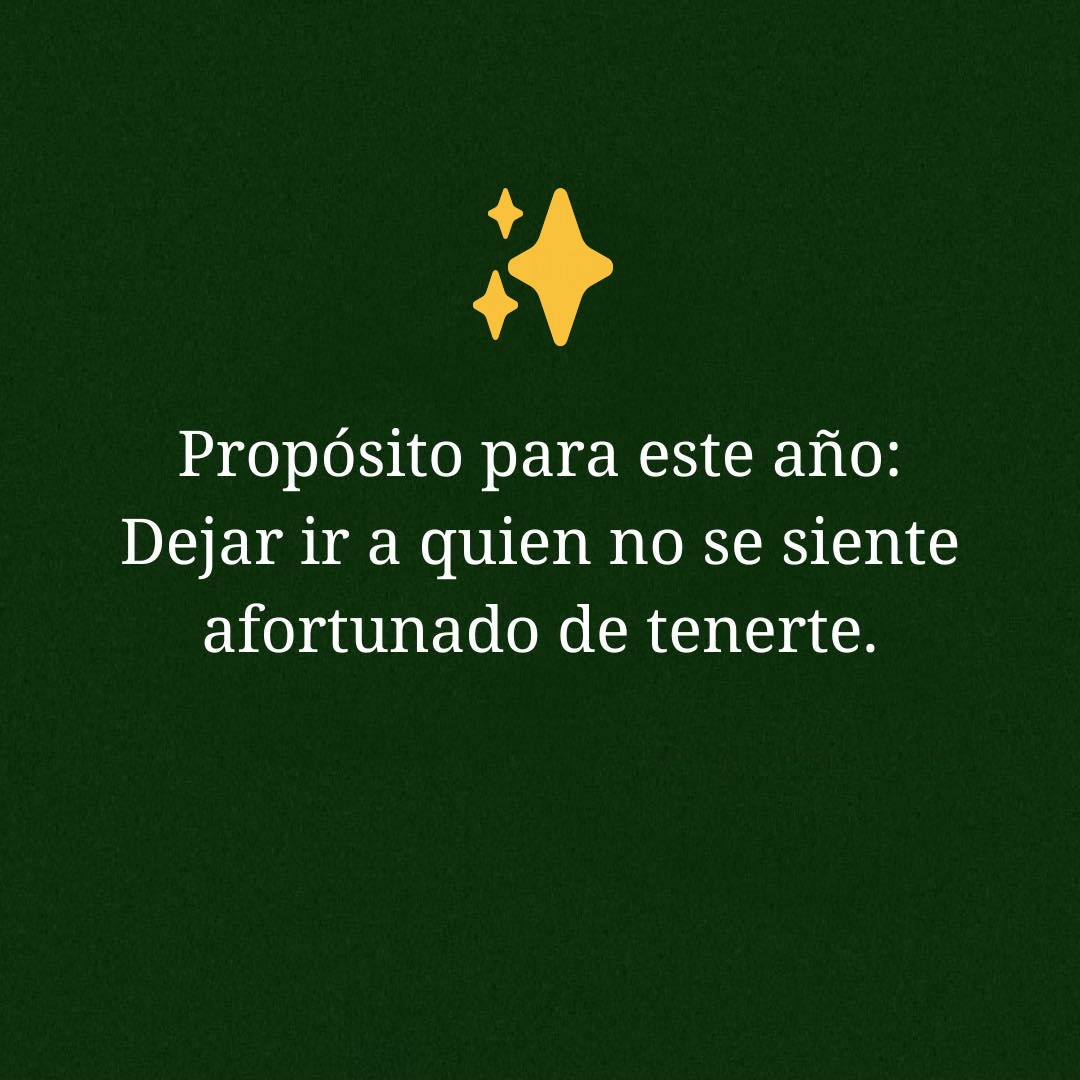 Propósito para este año: Dejar ir a quien no se siente afortunado de tenerte