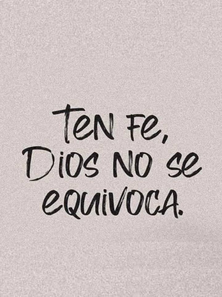 Ten fe, Dios no se equivoca