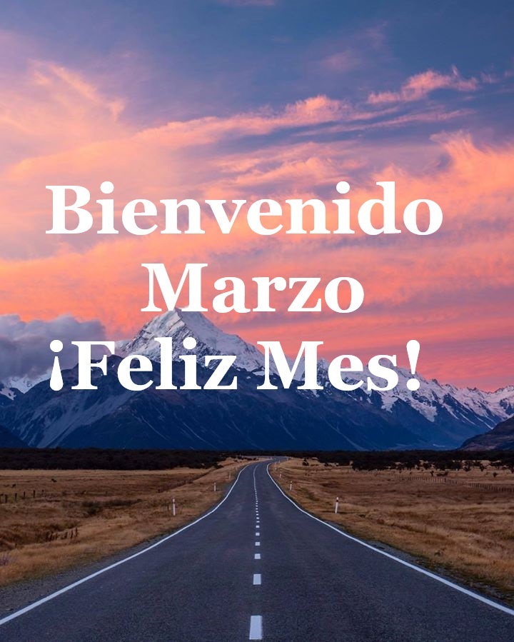 Bienvenido Marzo ¡Feliz Mes! 