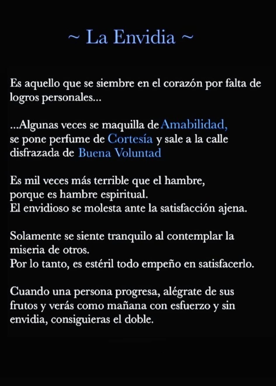 La Envidia Es aquello que se siembre en el corazón por falta de logros personales...