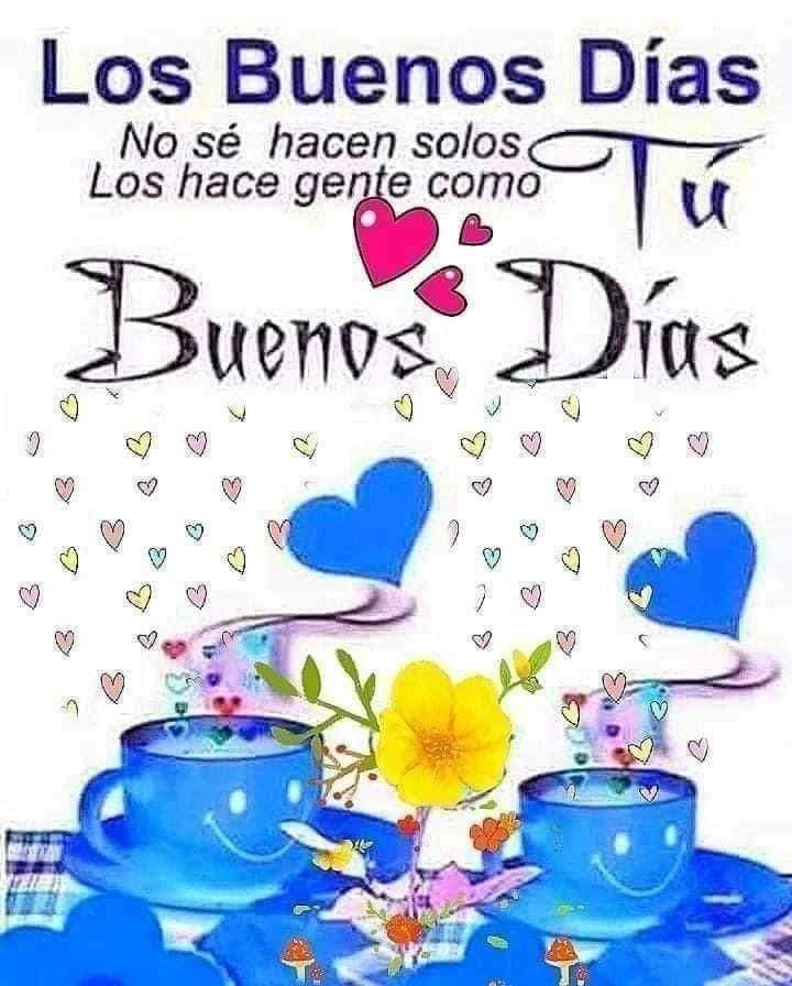 Los buenos días no se hacen solos los hace gente como tu Buenos días