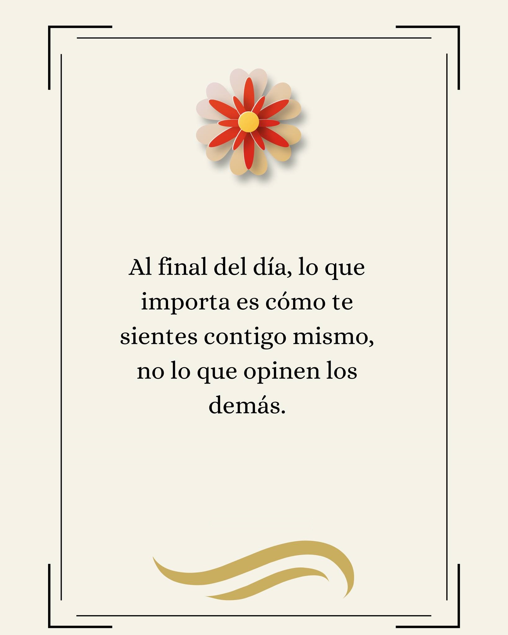 Al final del día, lo que importa es cómo te sientes contigo mismo