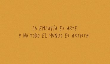 La empatía es arte y no todo el mundo es artista