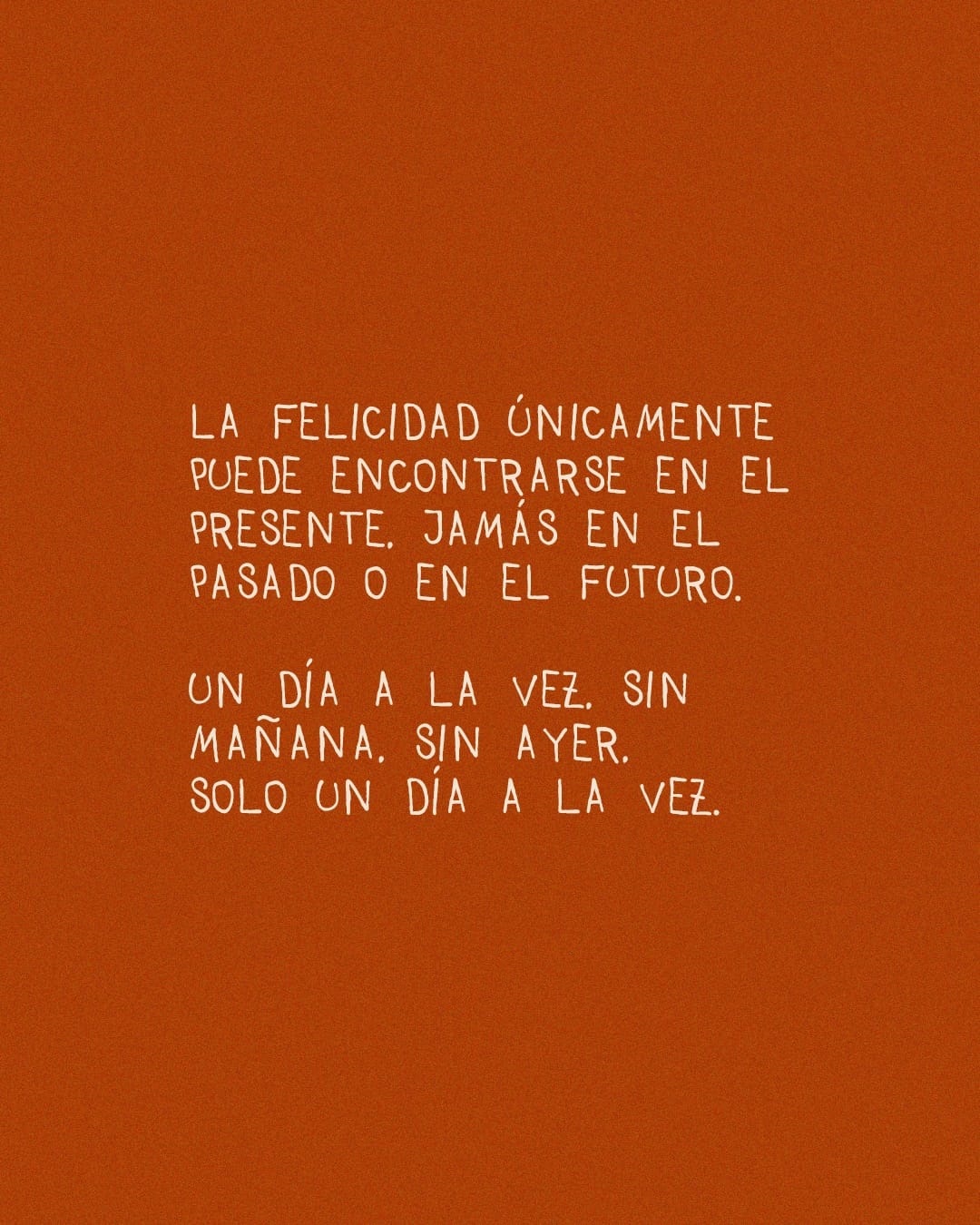 La felicidad únicamente puede encontrarse en el presente