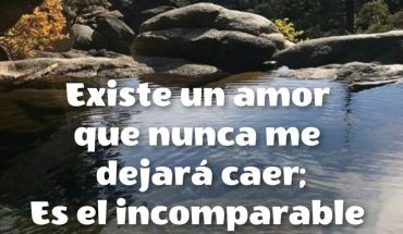 Existe un amor que nunca me dejaré caer; Es el incomparable amor de Dios