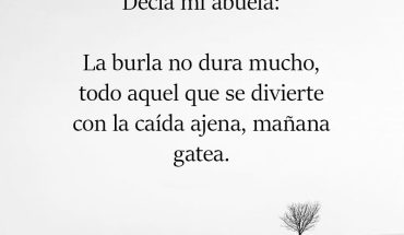 Decía mi abuela: La burla no dura mucho