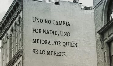 Uno no cambia por nadie, uno mejora por quien se lo merece