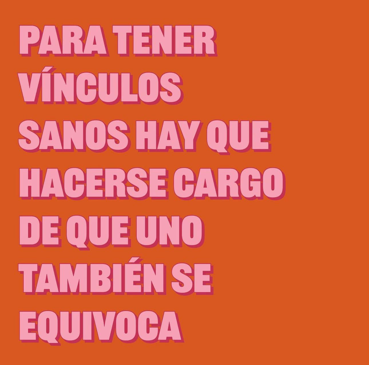 Para tener vínculos sanos hay que hacerse cargo de que uno también se equivoca