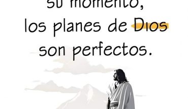 Ten fé, no prisa. Todo se va a dar en su momento, los planes de DIOS son perfectos